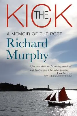 La patada: Memorias del poeta Richard Murphy - The Kick: A Memoir of the Poet Richard Murphy