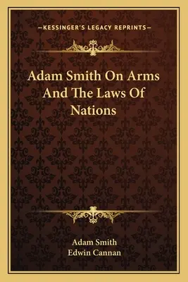 Adam Smith sobre las armas y el derecho de gentes - Adam Smith On Arms And The Laws Of Nations