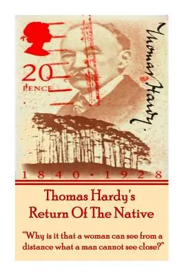 El retorno del nativo, de Thomas Hardy ¿Por qué una mujer puede ver de lejos lo que un hombre no puede ver de cerca?