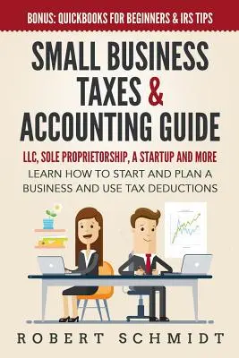 Guía de impuestos y contabilidad para pequeñas empresas: LLC, Sole Proprietorship, a Startup and more - Learn How to Start and Plan a Business and Use Tax Deductions - Small Business Taxes & Accounting Guide: LLC, Sole Proprietorship, a Startup and more - Learn How to Start and Plan a Business and Use Tax Deductions