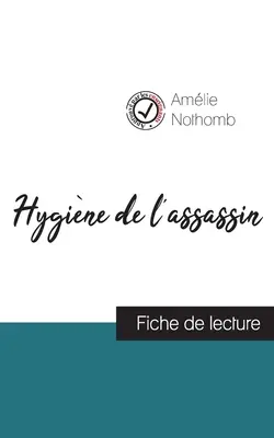 Hygine de l'assassin de Amlie Nothomb (ficha de lectura y análisis completo de la obra) - Hygine de l'assassin de Amlie Nothomb (fiche de lecture et analyse complte de l'oeuvre)