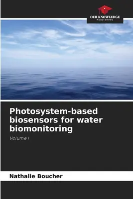 Biosensores basados en fotosistemas para la biovigilancia del agua - Photosystem-based biosensors for water biomonitoring