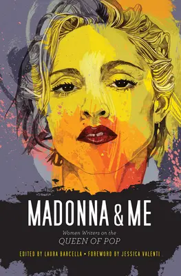 Madonna y yo: escritoras sobre la reina del pop - Madonna & Me: Women Writers on the Queen of Pop