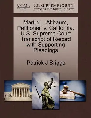Martin L. Altbaum, demandante, contra California. U.S. Supreme Court Transcript of Record with Supporting Pleadings - Martin L. Altbaum, Petitioner, V. California. U.S. Supreme Court Transcript of Record with Supporting Pleadings