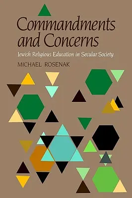 Mandamientos y preocupaciones: La educación religiosa judía en la sociedad secular - Commandments & Concerns: Jewish Religious Education in Secular Society