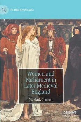 Mujeres y Parlamento en la Inglaterra de la Baja Edad Media - Women and Parliament in Later Medieval England