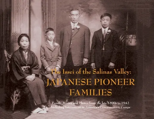 Los issei del valle de Salinas: Familias pioneras japonesas - The Issei of the Salinas Valley: Japanese Pioneer Families