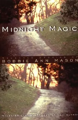 Magia de medianoche: relatos seleccionados de Bobbie Ann Mason - Midnight Magic: Selected Stories of Bobbie Ann Mason