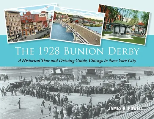 El Derby de los Juanetes de 1928: Recorrido histórico y guía de conducción, de Chicago a Nueva York - The 1928 Bunion Derby: A Historical Tour and Driving Guide, Chicago to New York City