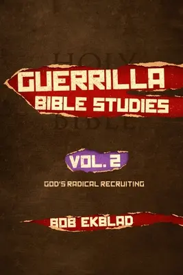 Estudios bíblicos de guerrilla: Volumen 2, El reclutamiento radical de Dios - Guerrilla Bible Studies: Volume 2, God's Radical Recruiting