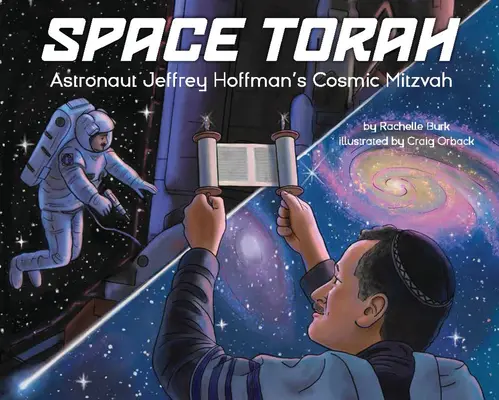 Torá espacial: El mitzvá cósmico del astronauta Jeffrey Hoffman - Space Torah: Astronaut Jeffrey Hoffman's Cosmic Mitzvah