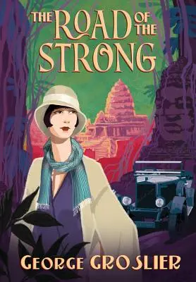 El camino de los fuertes: Un romance de la Camboya colonial - The Road of the Strong: A Romance of Colonial Cambodia