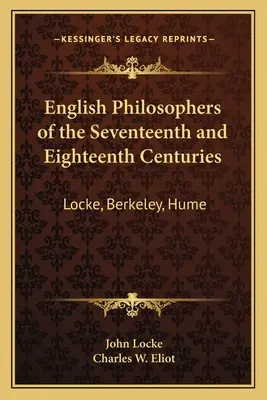 Filósofos ingleses de los siglos XVII y XVIII: Locke, Berkeley, Hume: V37 Harvard Classics - English Philosophers of the Seventeenth and Eighteenth Centuries: Locke, Berkeley, Hume: V37 Harvard Classics