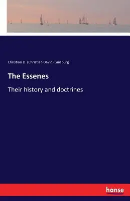 Los esenios: Su historia y doctrinas (Ginsburg Christian D. (Christian David)) - The Essenes: Their history and doctrines (Ginsburg Christian D. (Christian David))