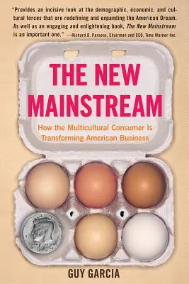 La nueva corriente dominante: cómo el consumidor multicultural está transformando el comercio estadounidense - The New Mainstream: How the Multicultural Consumer Is Transforming American Business