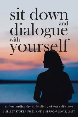 Siéntate y dialoga contigo mismo: Comprender la multiplicidad de nuestros estados del yo - Sit Down and Dialogue with Yourself: Understanding the Multiplicity of our Self-States