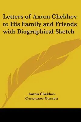 Cartas de Antón Chéjov a su familia y amigos con reseña biográfica - Letters of Anton Chekhov to His Family and Friends with Biographical Sketch