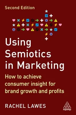 Uso de la semiótica en el marketing: Cómo obtener información del consumidor para aumentar la marca y los beneficios - Using Semiotics in Marketing: How to Achieve Consumer Insight for Brand Growth and Profits