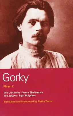 Obras de Gorki: 2: Los últimos, Vassa Zheleznova, los Zykov, Egor Bulychev - Gorky Plays: 2: The Last Ones, Vassa Zheleznova, the Zykovs, Egor Bulychev