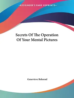 Secretos Del Funcionamiento De Sus Imágenes Mentales - Secrets Of The Operation Of Your Mental Pictures