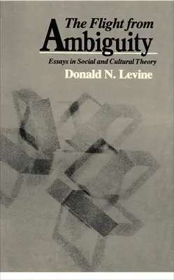 La huida de la ambigüedad: Ensayos de teoría social y cultural - The Flight from Ambiguity: Essays in Social and Cultural Theory