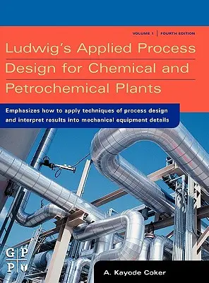 Ludwig's Applied Process Design for Chemical and Petrochemical Plants (Diseño aplicado de procesos para plantas químicas y petroquímicas de Ludwig) - Ludwig's Applied Process Design for Chemical and Petrochemical Plants