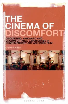 El cine del malestar: Experiencias inquietantes, incómodas e incómodas en el arte contemporáneo y el cine independiente - The Cinema of Discomfort: Disquieting, Awkward and Uncomfortable Experiences in Contemporary Art and Indie Film