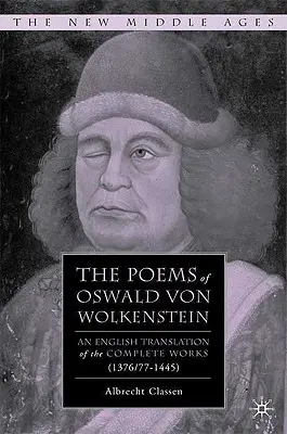 Los poemas de Oswald Von Wolkenstein: Traducción inglesa de las obras completas (1376/77-1445) - The Poems of Oswald Von Wolkenstein: An English Translation of the Complete Works (1376/77-1445)