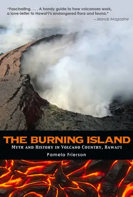 La isla en llamas: Mito e historia del país de los volcanes hawaianos - The Burning Island: Myth and History of the Hawaiian Volcano Country