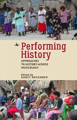 Performing History: Aproximaciones a la historia a través de la musicología - Performing History: Approaches to History Across Musicology