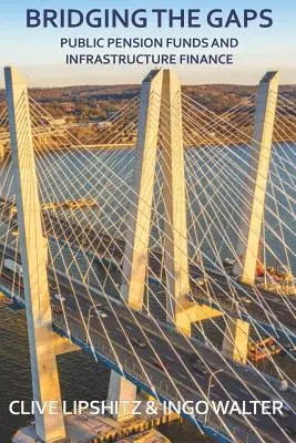 Salvando las distancias: Los fondos públicos de pensiones y la financiación de infraestructuras - Bridging the Gaps: Public Pension Funds and Infrastructure Finance