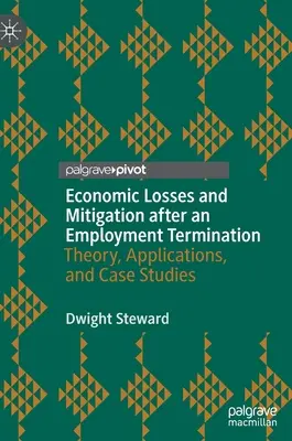 Pérdidas económicas y mitigación tras el despido: Teoría, aplicaciones y casos prácticos - Economic Losses and Mitigation After an Employment Termination: Theory, Applications, and Case Studies