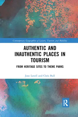 Lugares auténticos e inauténticos en el turismo: Del patrimonio a los parques temáticos - Authentic and Inauthentic Places in Tourism: From Heritage Sites to Theme Parks