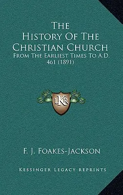 Historia de la Iglesia Cristiana: From The Earliest Times To A.D. 461 (1891) - The History Of The Christian Church: From The Earliest Times To A.D. 461 (1891)
