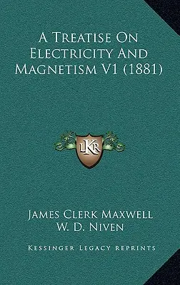 Tratado de electricidad y magnetismo V1 (1881) - A Treatise On Electricity And Magnetism V1 (1881)