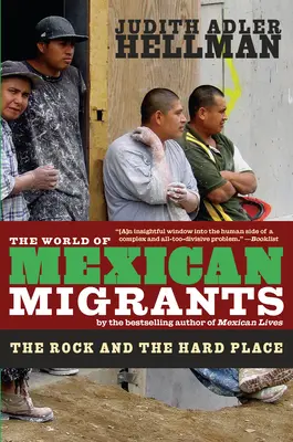 El mundo de los migrantes mexicanos: La roca y el lugar difícil - The World of Mexican Migrants: The Rock and the Hard Place