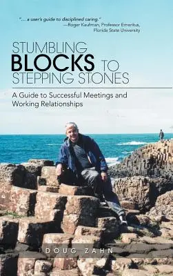 De obstáculos a peldaños: Guía para el éxito de las reuniones y las relaciones de trabajo - Stumbling Blocks to Stepping Stones: A Guide to Successful Meetings and Working Relationships