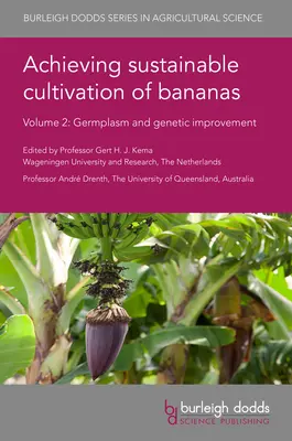 Lograr el cultivo sostenible del plátano Volumen 2: Germoplasma y mejora genética - Achieving Sustainable Cultivation of Bananas Volume 2: Germplasm and Genetic Improvement