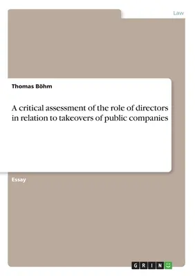 Una evaluación crítica del papel de los consejeros en relación con las adquisiciones de empresas públicas - A critical assessment of the role of directors in relation to takeovers of public companies