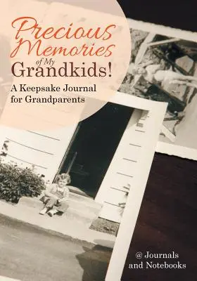 Recuerdos preciosos de mis nietos Un diario de recuerdos para abuelos - Precious Memories of My Grandkids! A Keepsake Journal for Grandparents