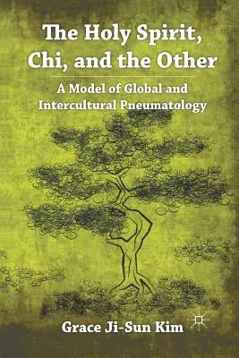 El Espíritu Santo, Chi y el Otro: Un modelo de pneumatología global e intercultural - The Holy Spirit, Chi, and the Other: A Model of Global and Intercultural Pneumatology