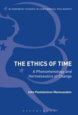 La ética del tiempo: fenomenología y hermenéutica del cambio - The Ethics of Time: A Phenomenology and Hermeneutics of Change