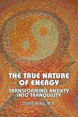 La Verdadera Naturaleza de la Energía: Transformando la Ansiedad en Tranquilidad - The True Nature of Energy: Transforming Anxiety Into Tranquility