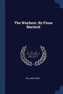 El caminante, por Fiona Macleod - The Wayfarer, By Fiona Macleod