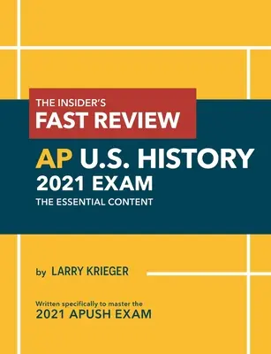 The Insider's Fast Review AP U.S. History 2021 Exam: El Contenido Esencial - The Insider's Fast Review AP U.S. History 2021 Exam: The Essential Content