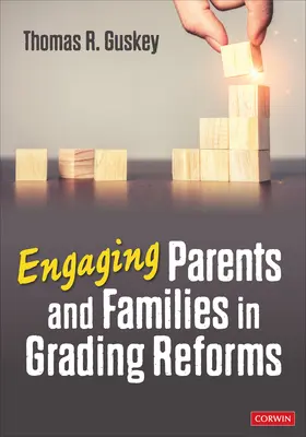 Cómo implicar a padres y familias en las reformas de las calificaciones - Engaging Parents and Families in Grading Reforms