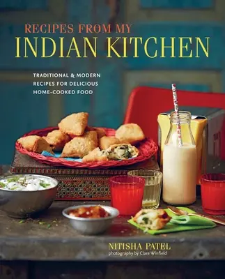 Recetas de mi cocina india: Recetas tradicionales y modernas de deliciosa comida casera - Recipes from My Indian Kitchen: Traditional & Modern Recipes for Delicious Home-Cooked Food