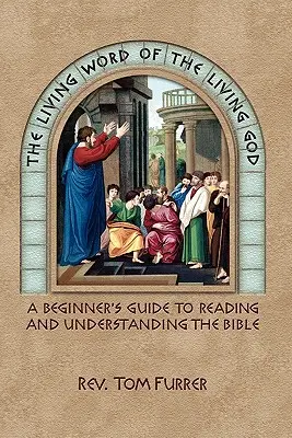 La palabra viva del Dios vivo: Guía de lectura y comprensión de la Biblia para principiantes - The Living Word of the Living God: A Beginner's Guide to Reading and Understanding the Bible