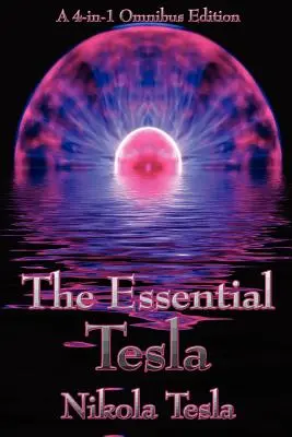 Lo esencial de Tesla: A New System of Alternating Current Motors and Transformers, Experiments with Alternate Currents of Very High Frequenc (Un nuevo sistema de motores y transformadores de corriente alterna, experimentos con corrientes alternas de muy alta frecuencia) - The Essential Tesla: A New System of Alternating Current Motors and Transformers, Experiments with Alternate Currents of Very High Frequenc