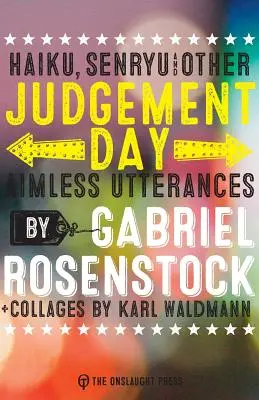 Judgement Day: haiku, senryu, & other aimless utterances (El día del juicio final: haiku, senryu y otras expresiones sin rumbo) - Judgement Day: haiku, senryu, & other aimless utterances